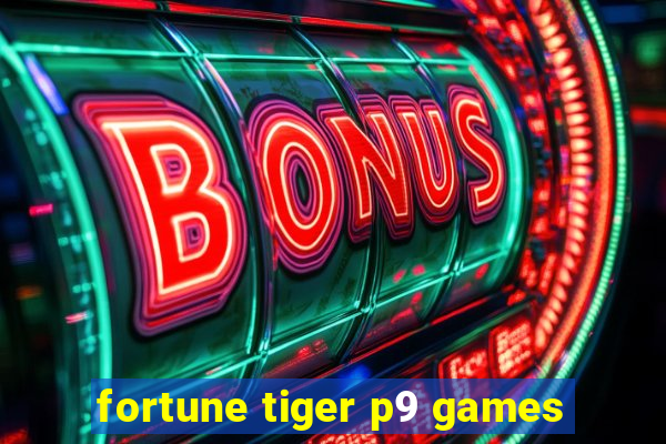 fortune tiger p9 games